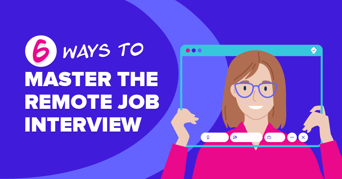 6 Ways to Master the Remote Job Interview Worldwide