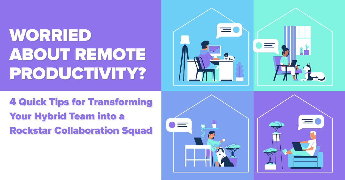 Worried About Remote Productivity? 4 Quick Tips for Transforming Your ...