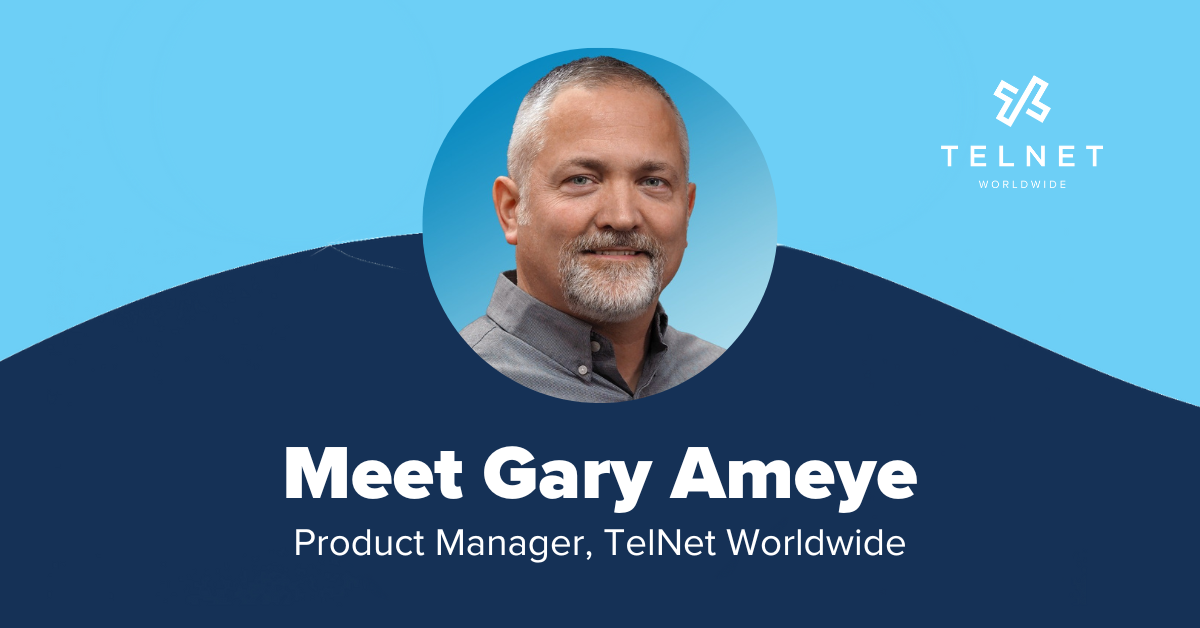 Gary Ameye, Product Manager, TelNet Worldwide